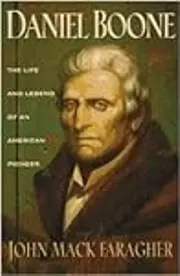 Daniel Boone: The Life and Legend of an American Pioneer