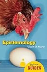 Epistemology: A Beginner's Guide