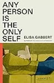 Any Person Is the Only Self: Essays