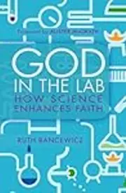 God in the Lab: How science enhances faith