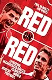 Red on Red: Liverpool, Manchester United and the fiercest rivalry in world football