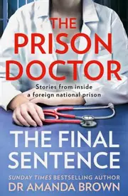 The Prison Doctor: True stories from inside a foreign national prison from the Sunday Times best-selling author