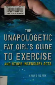 The unapologetic fat girl's guide to exercise and other incendiary acts