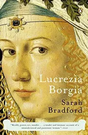 Lucrezia Borgia : Life, Love, and Death in Renaissance Italy