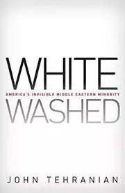 Whitewashed : America's invisible Middle Eastern minority