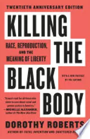 Killing the Black Body: Race, Reproduction, and the Meaning of Liberty
