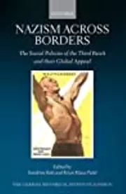 Nazism across Borders: The Social Policies of the Third Reich and their Global Appeal