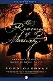The Revenge of Moriarty: Sherlock Holmes' Nemesis Lives Again