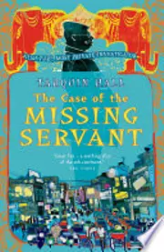 The Case of the Missing Servant: From the Files of Vish Puri, Most Private Investigator