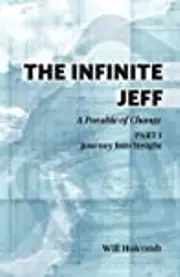 The Infinite Jeff: Part 1: Journey into Insight: A Parable of Change