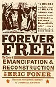 Forever Free: The Story of Emancipation and Reconstruction