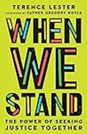 When We Stand: The Power of Seeking Justice Together