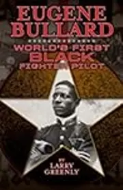 Eugene Bullard: World's First Black Fighter Pilot