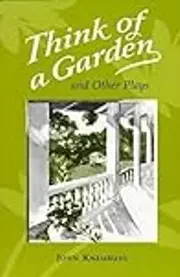 Think of a Garden and Other Plays