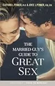The Married Guy's Guide to Great Sex