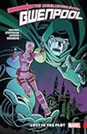 The Unbelievable Gwenpool, Vol. 5: Lost in the Plot