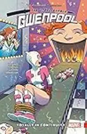 The Unbelievable Gwenpool, Vol. 3: Totally in Continuity