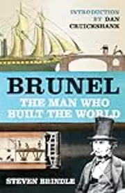 Brunel: The Man Who Built the World