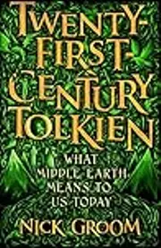 Twenty-First Century Tolkien: What Middle-Earth Means To Us Today