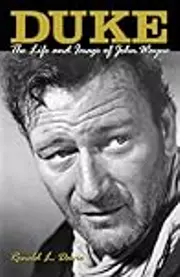 Duke: The Life and Legend of John Wayne