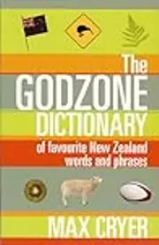 The Godzone Dictionary: of favourite New Zealand words and phrases