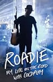 Roadie: My Life On The Road With Coldplay
