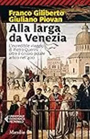 Alla larga da Venezia: L'incredibile viaggio di Pietro Querini oltre il circolo polare artico nel '400