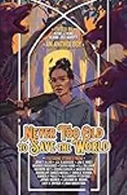 Never Too Old to Save the World: A Midlife Calling Anthology