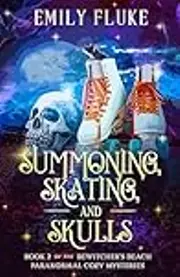 Summoning, Skating, and Skulls