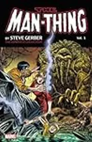 Man-Thing by Steve Gerber: The Complete Collection, Vol. 1