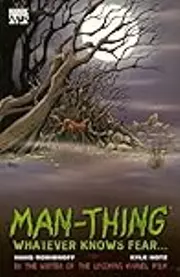 Man-Thing: Whatever Knows Fear...