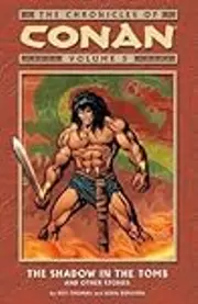 The Chronicles of Conan, Volume 5: The Shadow in the Tomb and Other Stories