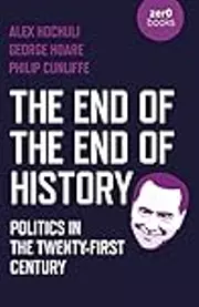 The End of the End of History: Politics in the Twenty-First Century