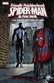 Friendly Neighborhood Spider-Man by Peter David: The Complete Collection
