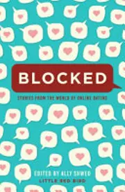 Blocked: Stories From the World of Online Dating