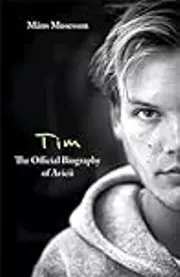 Tim— The Official Biography of Avicii
