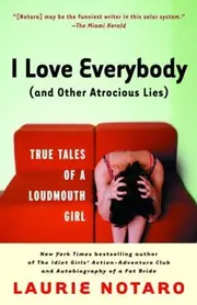 I love everybody, and other atrocious lies