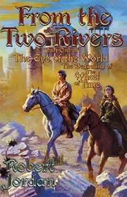 From the Two Rivers: The Eye of the World, Part 1 (Wheel of time, #1-1)