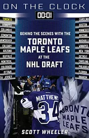 On the Clock: Toronto Maple Leafs: Behind the Scenes with the Toronto Maple Leafs at the NHL Draft