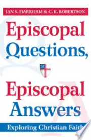 Episcopal Questions, Episcopal Answers: Exploring Christian Faith