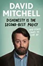 Dishonesty Is the Second-Best Policy: And Other Rules to Live By