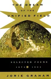The Dream Of The Unified Field: Selected Poems