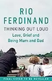 Thinking Out Loud: Love, Grief and Being Mum and Dad