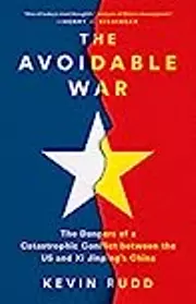 The Avoidable War: The Dangers of a Catastrophic Conflict between the US and Xi Jinping's China