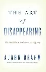 The Art of Disappearing: Buddha's Path to Lasting Joy