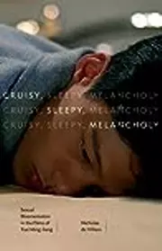 Cruisy, Sleep, Melancholy: Sexual Disorientation in the Films of Tsai Ming-liang