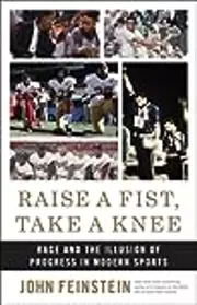 Raise a Fist, Take a Knee: Race and the Illusion of Progress in Modern Sports