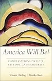 America Will Be!: Conversations on Hope, Freedom, and Democracy