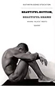 Beautiful Bottom, Beautiful Shame: Where "Black" Meets "Queer"