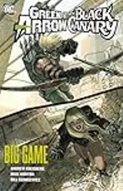 Green Arrow and Black Canary, Vol. 5: Big Game
